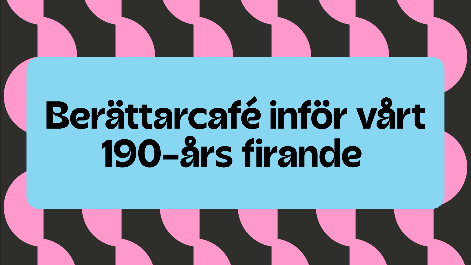 Berättarcafé inför vårt 190-års firande