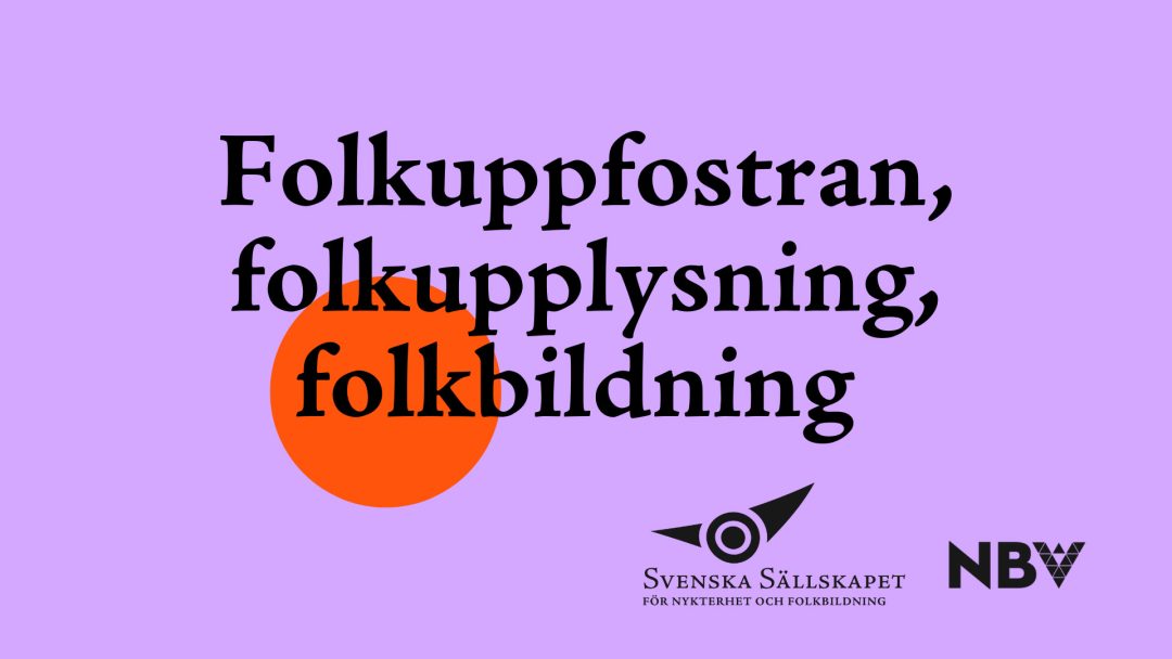 Folkuppfostran, folkupplysning, folkbildning - är vi på väg tillbaka till folkuppfostran?