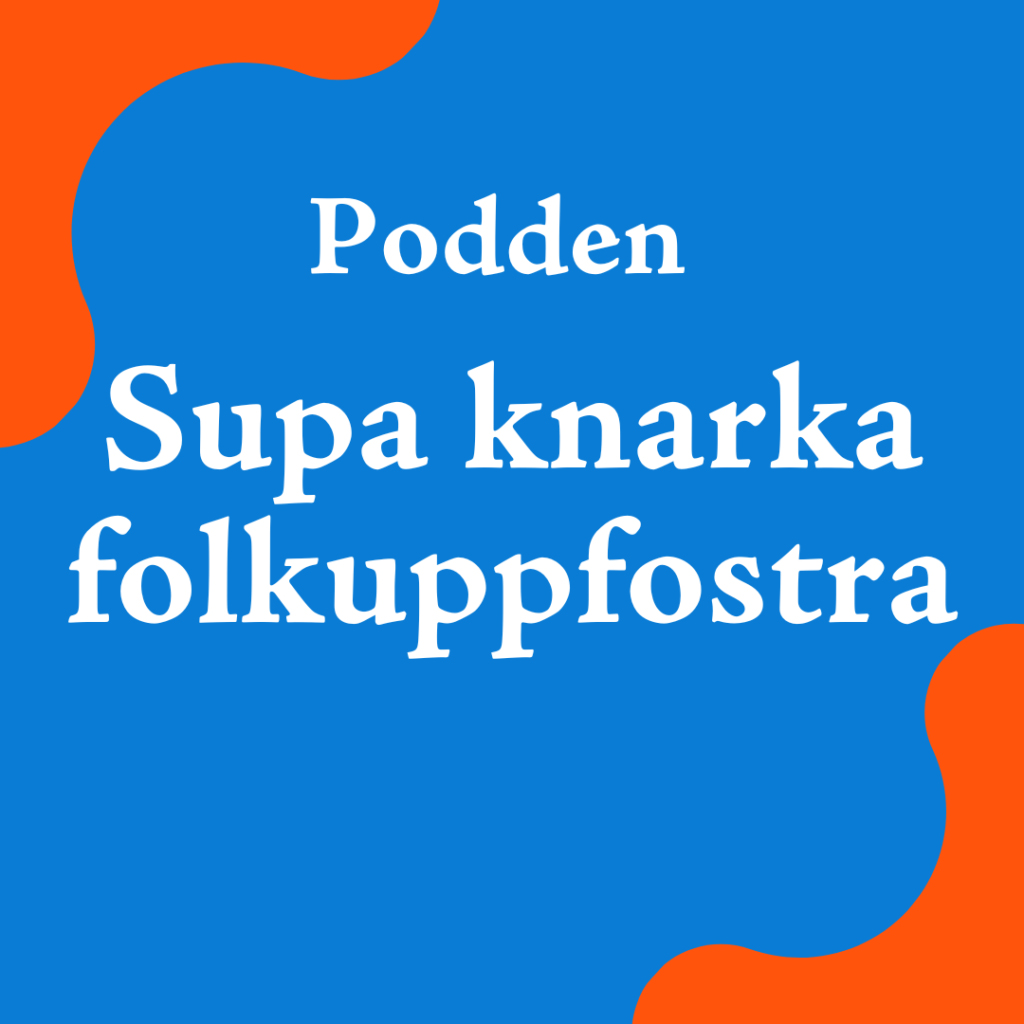 Podden - Supa Knarka Folkuppfostra